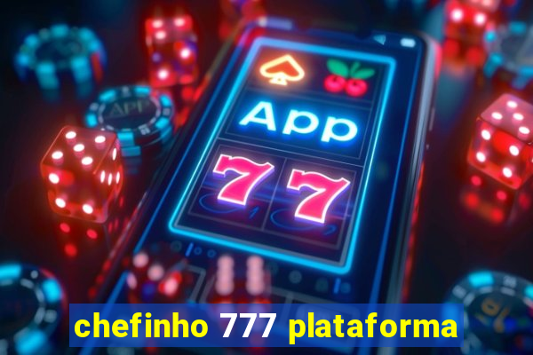 chefinho 777 plataforma