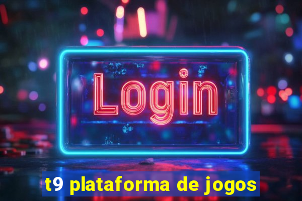 t9 plataforma de jogos