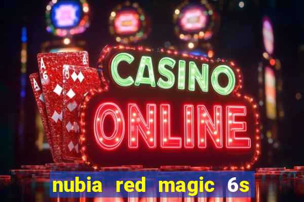 nubia red magic 6s pro antutu