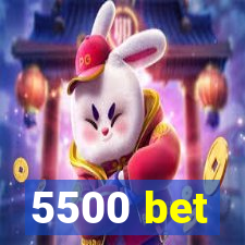 5500 bet