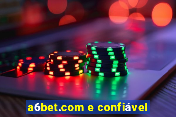 a6bet.com e confiável