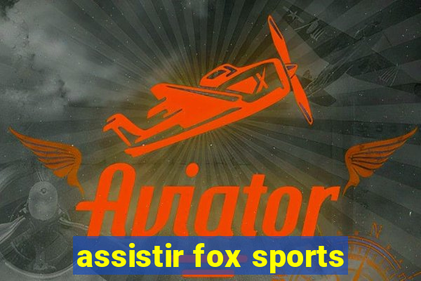 assistir fox sports