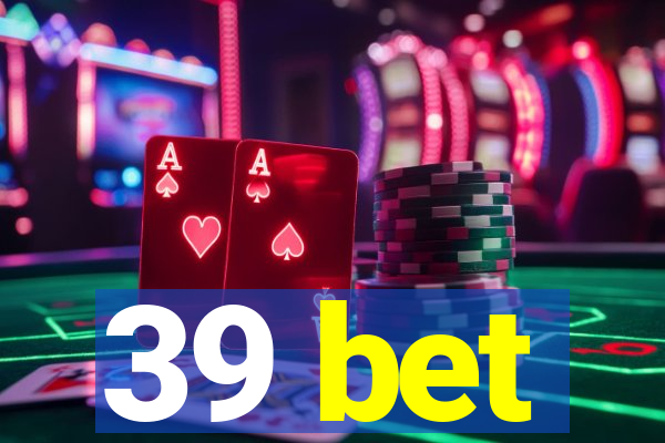 39 bet