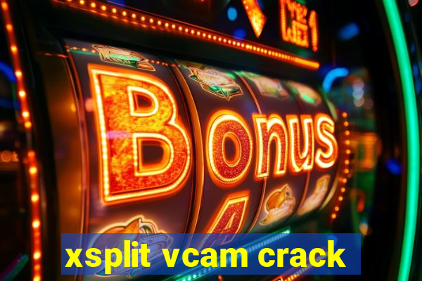 xsplit vcam crack