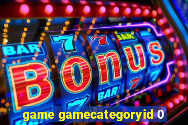 game gamecategoryid 0