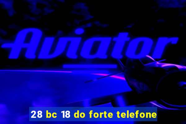 28 bc 18 do forte telefone