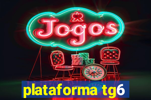 plataforma tg6