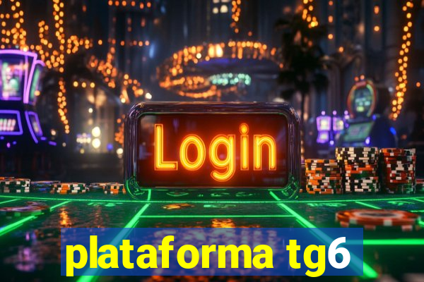 plataforma tg6