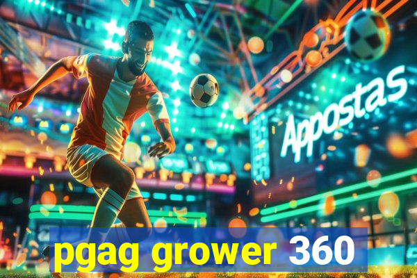 pgag grower 360