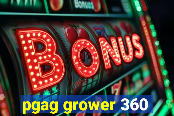 pgag grower 360