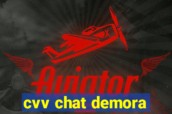 cvv chat demora