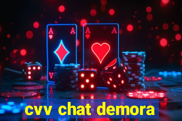 cvv chat demora