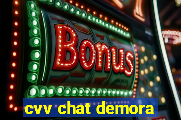 cvv chat demora