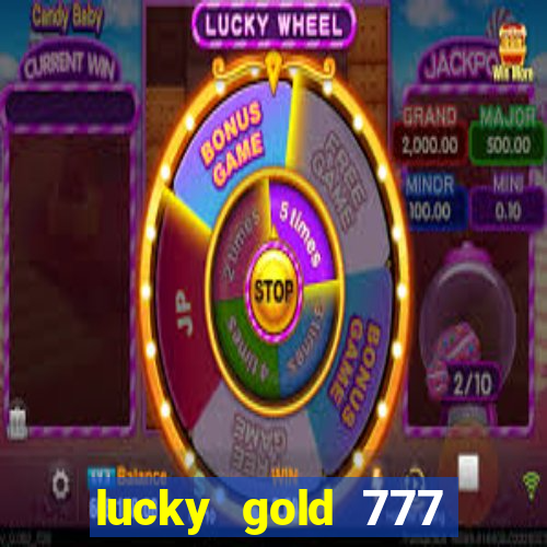 lucky gold 777 paga mesmo