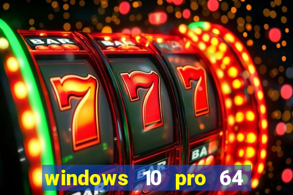 windows 10 pro 64 bits iso