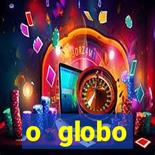 o globo absolutamente tudo sobre