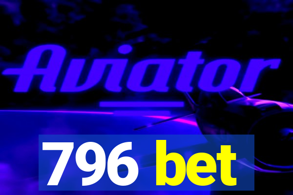 796 bet