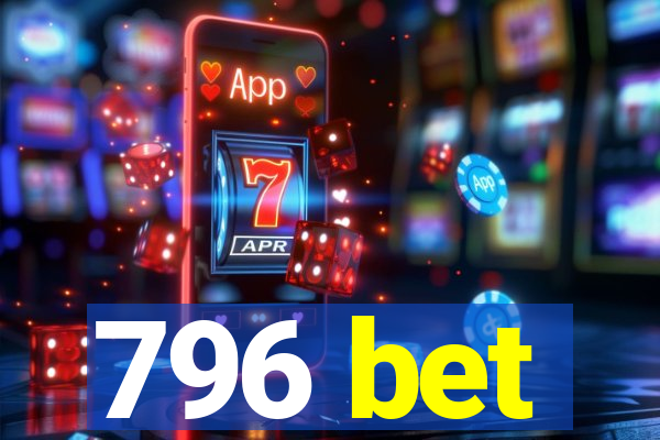 796 bet