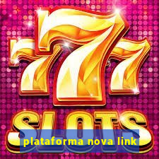 plataforma nova link