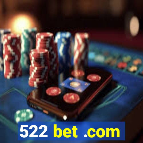 522 bet .com