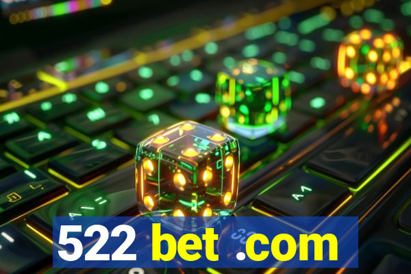 522 bet .com