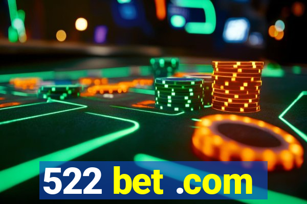 522 bet .com