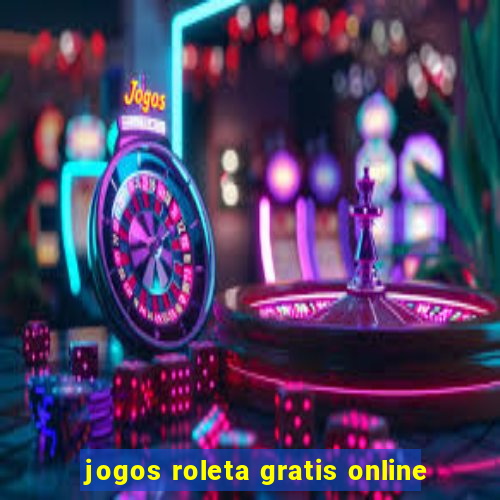 jogos roleta gratis online