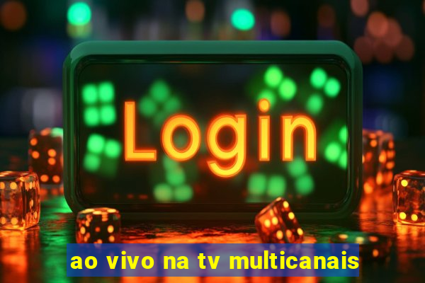 ao vivo na tv multicanais