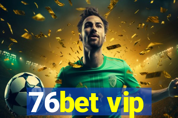 76bet vip