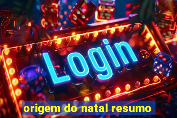 origem do natal resumo