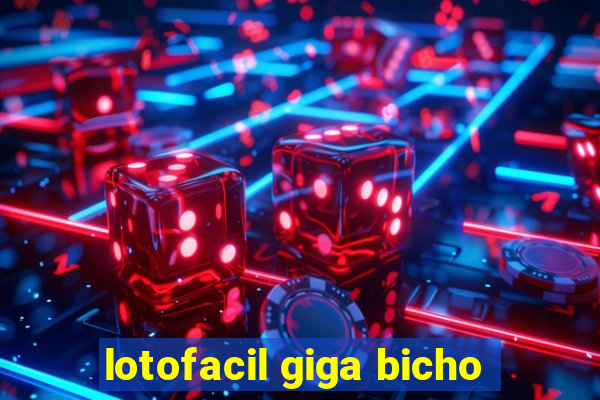 lotofacil giga bicho