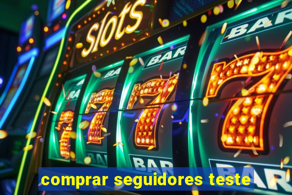 comprar seguidores teste