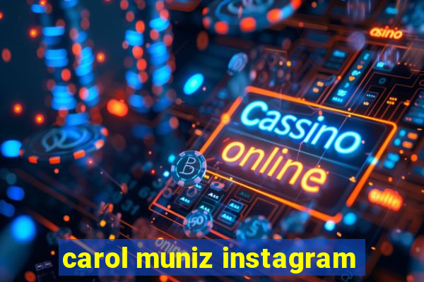 carol muniz instagram