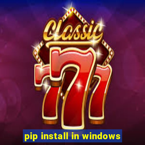 pip install in windows