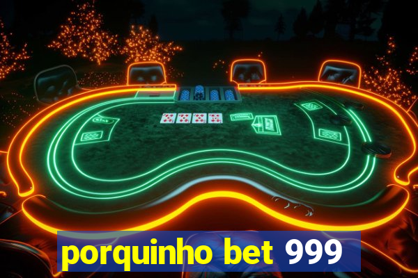 porquinho bet 999