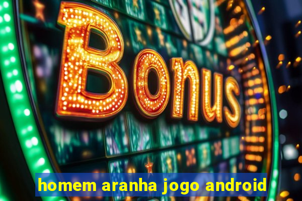 homem aranha jogo android