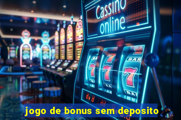 jogo de bonus sem deposito