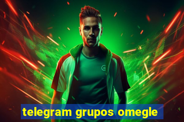 telegram grupos omegle