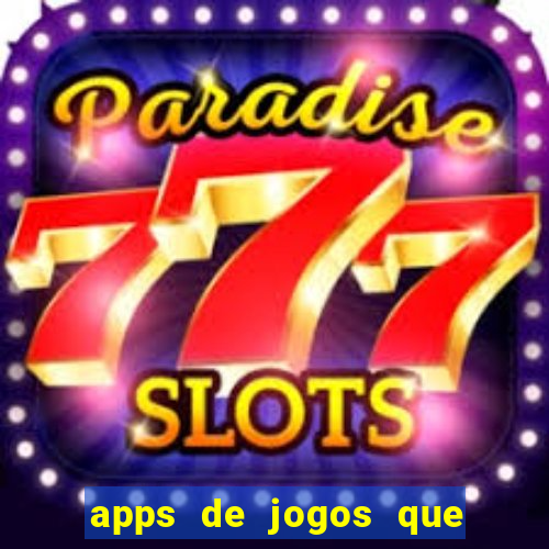 apps de jogos que pagam de verdade