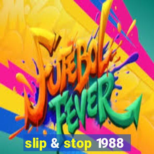 slip & stop 1988