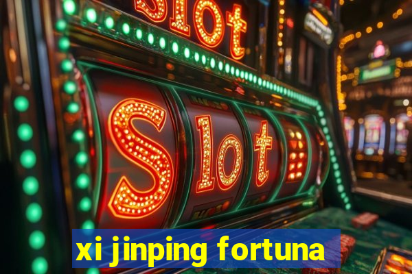 xi jinping fortuna