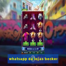 whatsapp da lojas becker