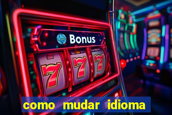 como mudar idioma party poker