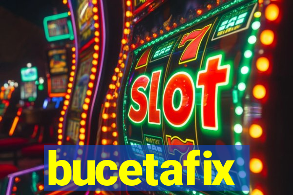 bucetafix