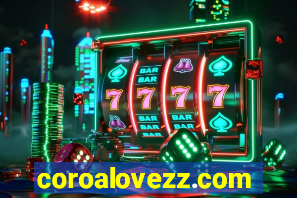 coroalovezz.com