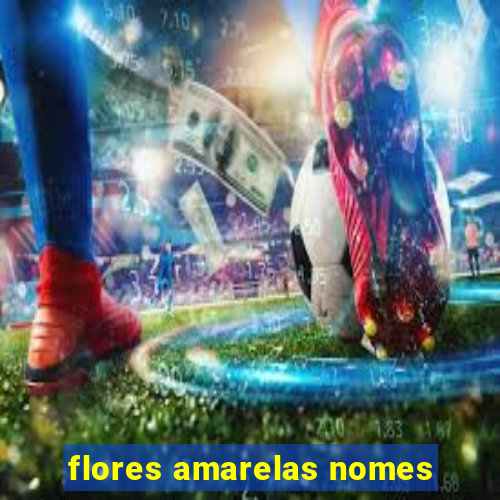 flores amarelas nomes