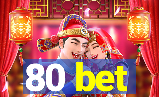 80 bet