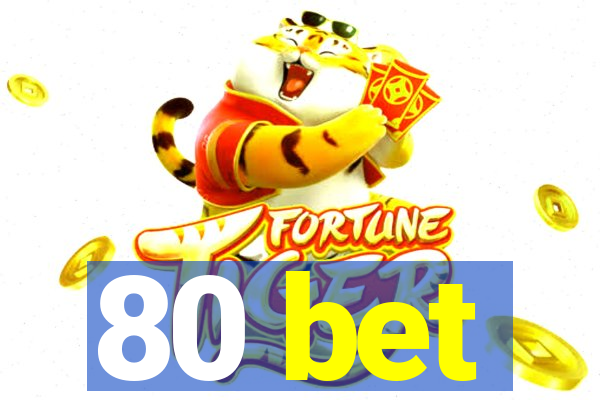 80 bet