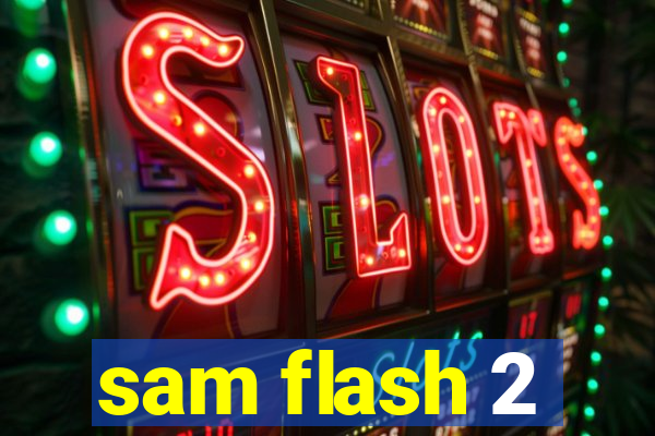 sam flash 2