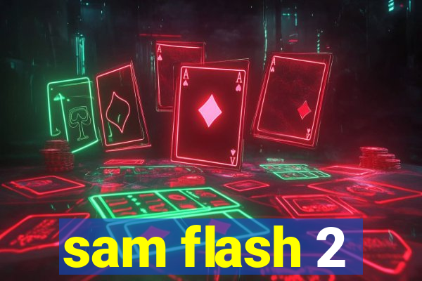 sam flash 2